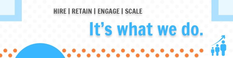 Hire, Retain, Engage, Scale - It's what we do